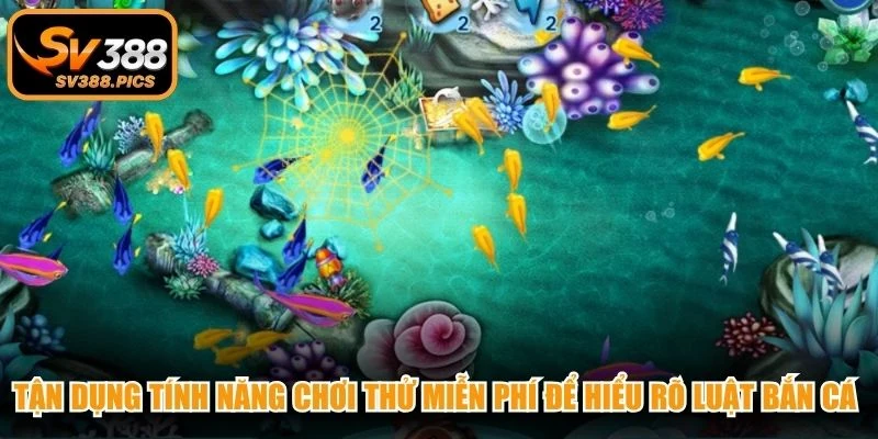 Tận dụng tính năng chơi thử miễn phí để hiểu rõ luật bắn cá online