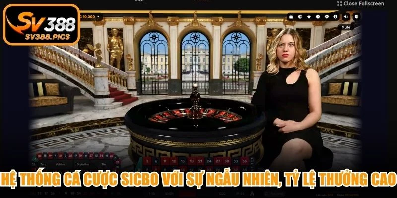 Hệ thống cá cược Sicbo với sự ngẫu nhiên, tỷ lệ thưởng cực cao