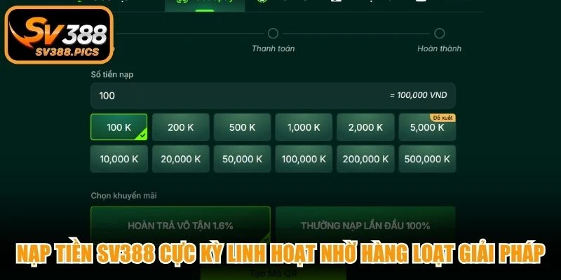 Nạp tiền SV388 cực kỳ linh hoạt nhờ hàng loạt giải pháp tiên tiến