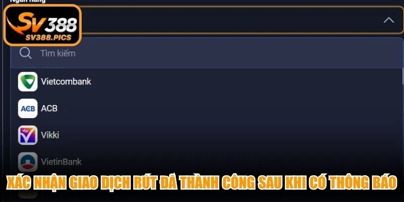 Xác nhận giao dịch rút đã thành công sau khi có thông báo